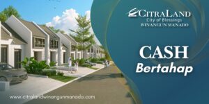 Cash Bertahap CitraLand Winangun Manado