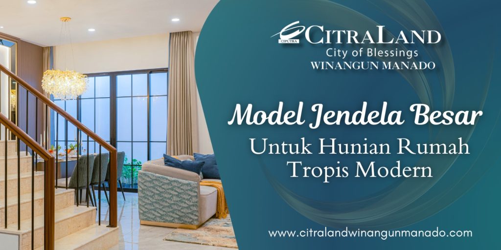 Model Jendela Besar Untuk Hunian Tropis Modern