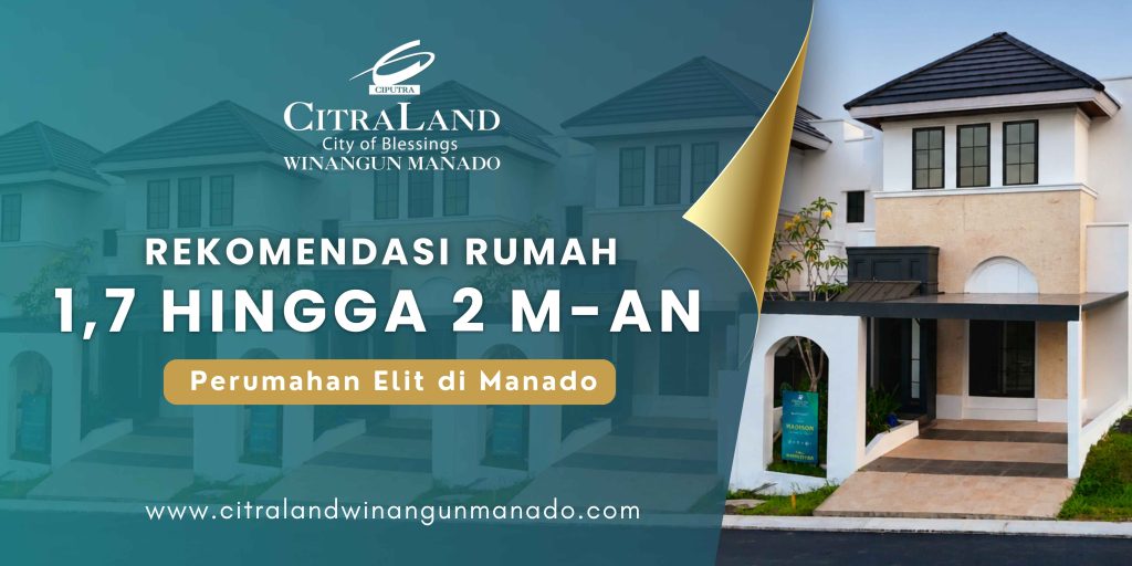 Banner promoting Citraland Winangun Manado housing: 'Rekomendasi Rumah 1,7 Hingga 2 M-An' with 'Perumahan Elit di Manado' and a modern house image.